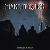 Make It Quick - Single - Tenngage & Hydra