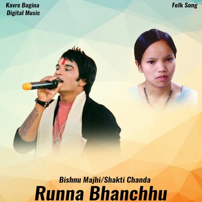 Bishnu Majhi & Shakti Chanda - Runna Bhanchhu