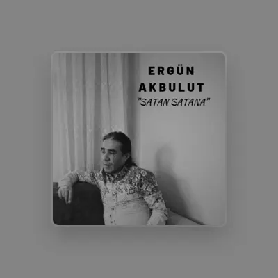 Listen to Ergün Akbulut, watch music videos, read bio, see tour dates & more!