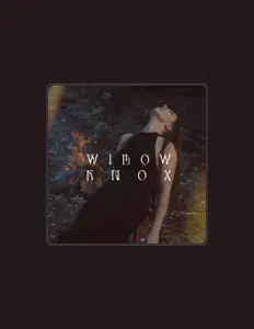 Escucha a Willow Knox, mira vídeos musicales, lee la biografía, consulta fechas de giras y mucho más.