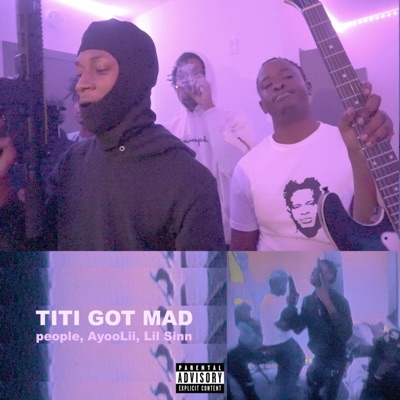 Titi Got Mad (feat. AyooLii & Lil Sinn) - Single