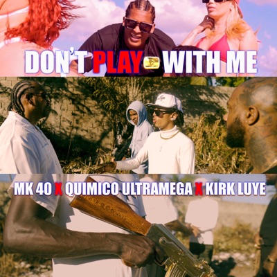 Don't Play With Me (feat. Quimico Ultra Mega & Kirk Luye) - Single