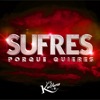 Sufres Porque Quieres - Single