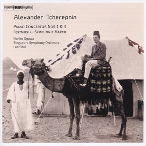 Tcherepnin, A.: Piano Concertos Nos. 1, 3 / Festmusik / Symphonic March