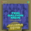 Teri Galiyon Mein (From "Hawas") [Jhankar Beats] - Single