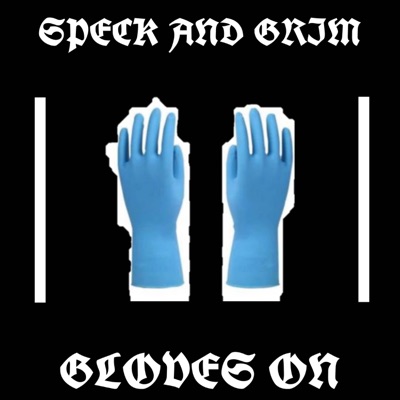 Gloves On Freestyle (feat. Specks Love & Speck and Grim) - Single