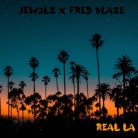Real La (feat. Fred Blaze) - Single - Jew3lz & Fred Blaze