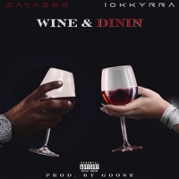 Wine & Dinin (feat. 10KKYRRA) - Single - Zaya365