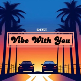 Vibe With You Direz