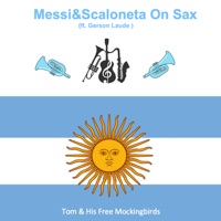 Messi&Scaloneta on Sax - Single (feat. gerson laude) - Single - Tom & His Free Mockingbirds