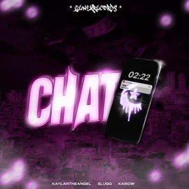 Chat (feat. Slugg, Kaisow & Jojo Baby) KAYLANTHEANGEL