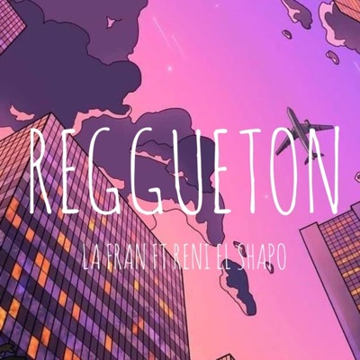 Reggueton (feat. Reni El Shapo) - Single