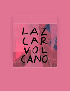 Ouve Lazcar Volcano, vê vídeos de música, lê a biografia, vê as datas da digressão e muito mais!