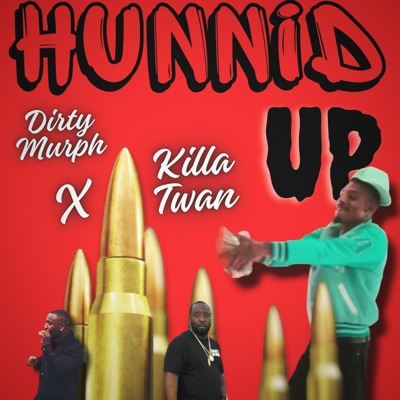 Hunnid Up (feat. Killa Twan & Dirty Murph) [Special Version] - Single