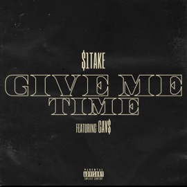 Give Me Time (feat. Gav$) $1Take