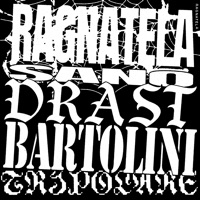 RAGNATELA (feat. Bartolini) - Single - SANO, Drast & Tripolare