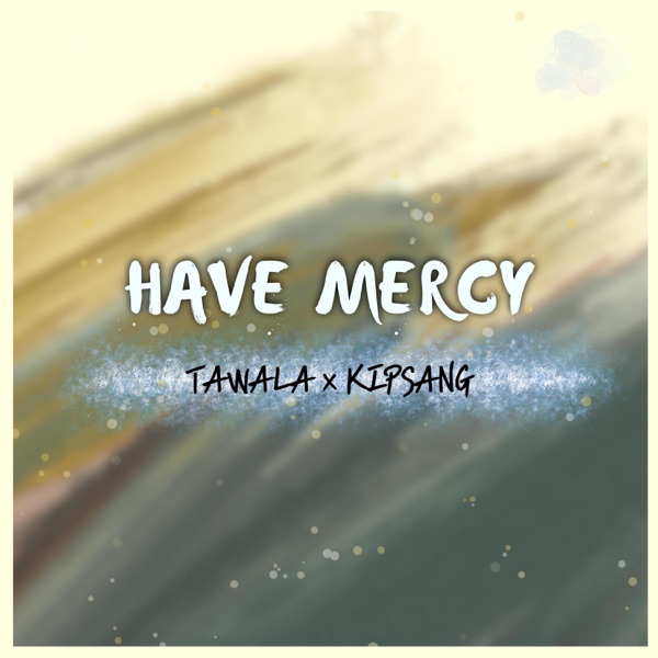 Have Mercy (feat. Kipsang)