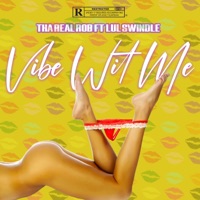 Vibe Wit Me (feat. Lul Swindle) - Single - Tha Real Rob