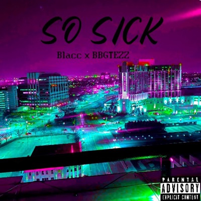 So Sick (feat. BBGTEZZ) - Single