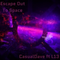 Escape Out To Space (feat. L13) - Single - CasualDave