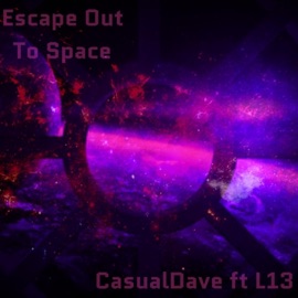 Escape Out To Space (feat. L13) CasualDave