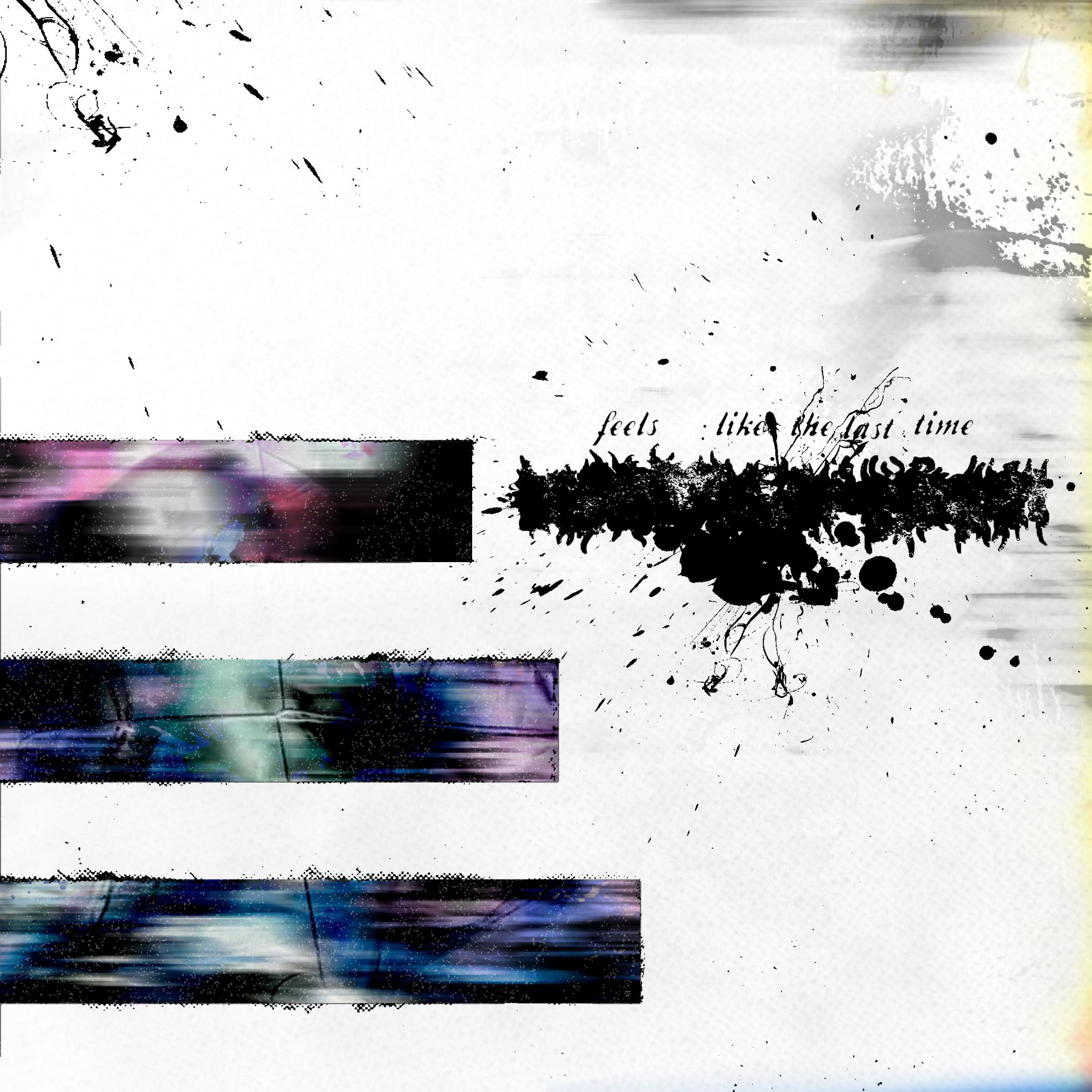 Feels Like the Last Time