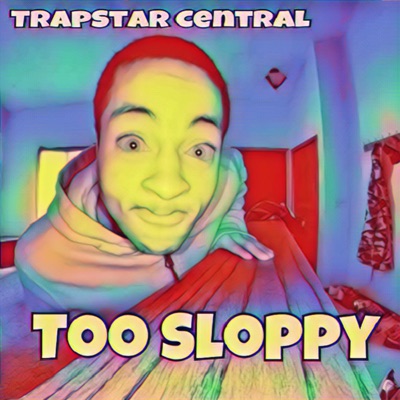 Too Sloppy (feat. fnhoncho & JugoDidIt!) - Single