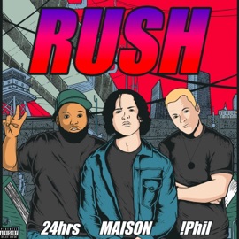 Rush (feat. 24hrs & Maison) !Phil