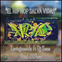 El Hip Hop salva vidas (feat. Dj Seas & ZRFlow) - Single - Laviejacelda