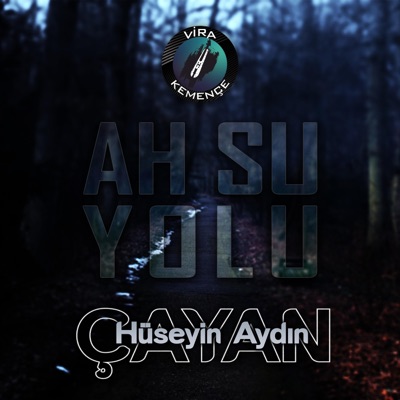Hüseyin Aydın - Ah Su Yolu