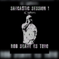 Sarca$Tic Session 1 (Cypher) - Single - Bob Suave es Todo