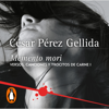 Memento mori (Versos, canciones y trocitos de carne 1) - César Pérez Gellida