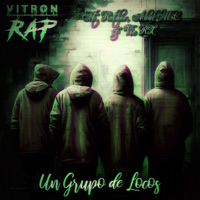 Un Grupo De Locos (feat. Rether, Abal MC & Vic RX) - Single - Vitron Kasama