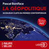 La géopolitique - 50 enjeux clés du monde contemporain - Pascal Boniface