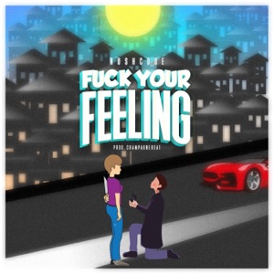 Fuck Your Feelings (Freestyle)