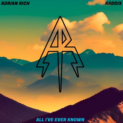 All I've Ever Known (feat. Raddix) - Single