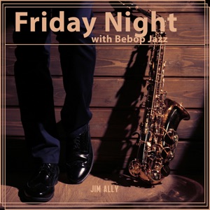 Friday Night with Bebop Jazz