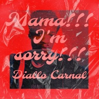 Mama!!! I'm Sorry!!! (feat. Patrick Cc:) - Single - Diallo Carnal