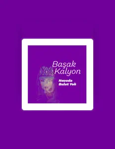 Poslechněte si interpreta Başak Kalyon, sledujte hudební videa, přečtěte si životopis, podívejte se na data turné a další informace.
