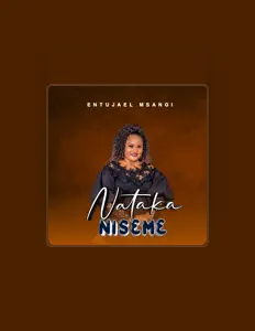 Poslechněte si interpreta Entujael msangi, sledujte hudební videa, přečtěte si životopis, podívejte se na data turné a další informace.