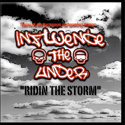 Influence the Under :Ridin the Storm