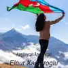 Elnur Xanlaroglu & Ahmadli Elnur - Azerbaycan Azerbaycan