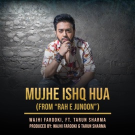 Mujhe Ishq Hua (From “Rah E Junoon”) [feat. Tarun Sharma] Wajhi Farooki