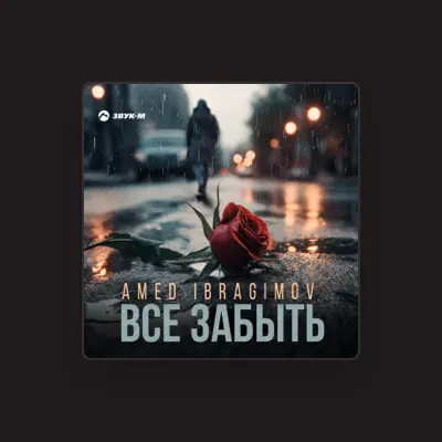 Listen to AMED IBRAGIMOV, watch music videos, read bio, see tour dates & more!