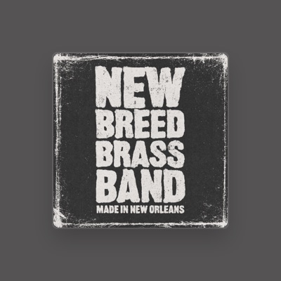 Escucha a New Breed Brass Band, mira vídeos musicales, lee la biografía, consulta fechas de giras y mucho más.