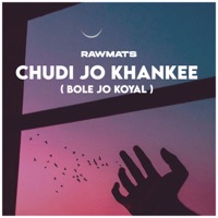 Chudi Jo Khankee - Bole Jo Koyal - Single - Rawmats