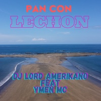 Pan Con Lechon (feat. Ymen Mc) - Single - Dj Lord Amerikano