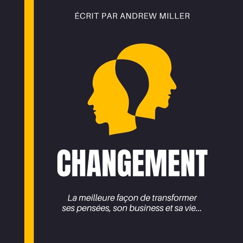 Changement [Change]: La meilleure façon de transformer ses pensées, son business et sa vie…  (Unabridged) cover
