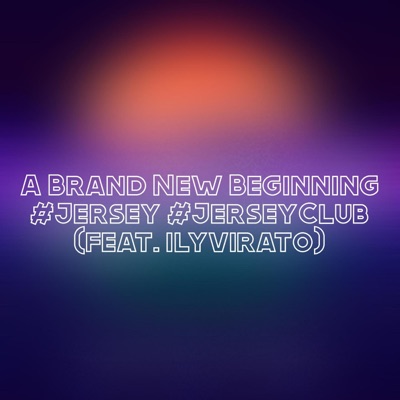 A Brand New Beginning (feat. ilyvirato) - Single