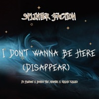 I Don't Wanna Be Here (Disappear) (feat. YS Please, Booda Tha Master, Krizz Kaliko & Wyshmaster) - Single - Splinter Faction